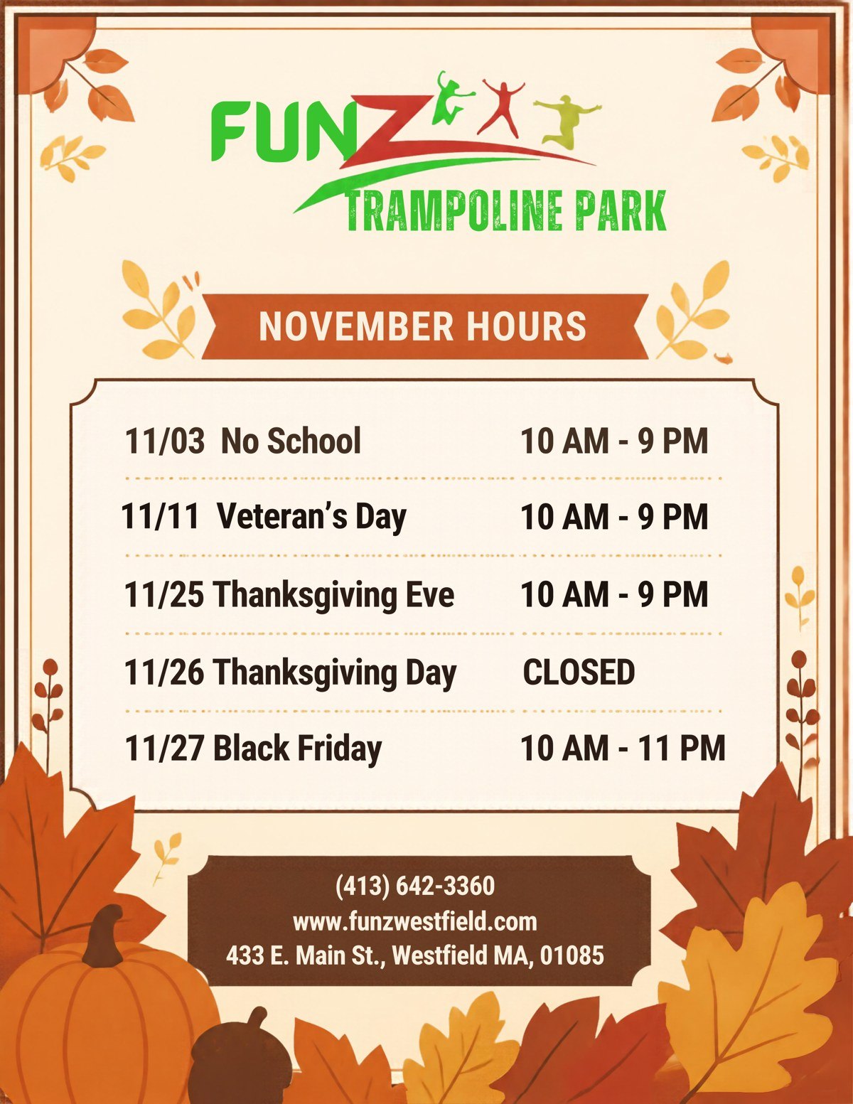 November hours at FunZ Westfield: Monday through Thursday 10 AM to 9:30 PM, Friday and Saturday 10 AM to 11 PM, Sunday 10 AM to 9 PM.